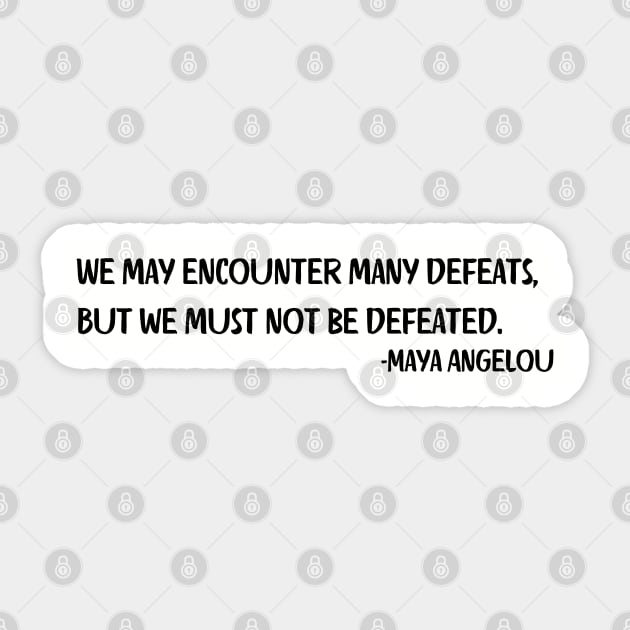We may encounter many defeats,  But we must not be defeated. Sticker by UrbanLifeApparel